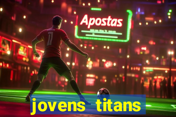 jovens titans cavando fortunas